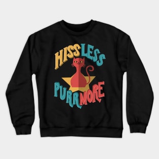 Hiss Less Purr More Crewneck Sweatshirt